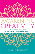 Awakening Creativity : A Sacred Journey to Reclaim Your Inner Artist, front cover