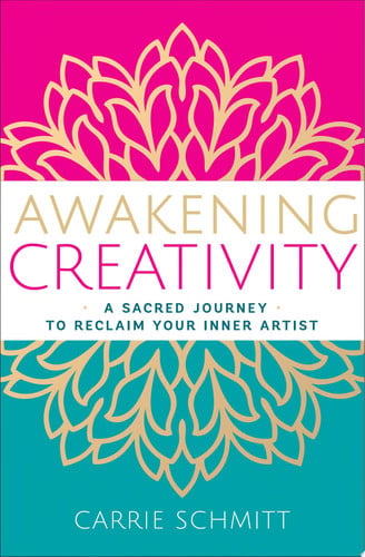 Awakening Creativity : A Sacred Journey to Reclaim Your Inner Artist, front cover