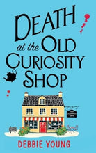 Death at the Old Curiosity Shop : Start a BRILLIANT page-turning cosy mystery series from Debbie Young, front cover