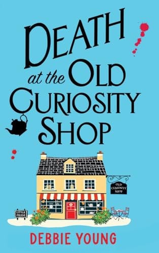 Death at the Old Curiosity Shop : Start a BRILLIANT page-turning cosy mystery series from Debbie Young, front cover