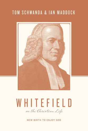 Whitefield on the Christian Life : New Birth to Enjoy God, front cover