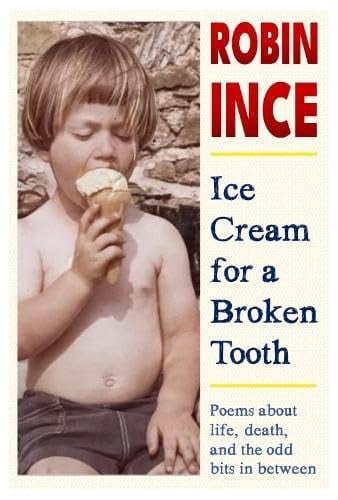 Ice Cream for a Broken Tooth : Poems about life, death, and the odd bits in between, front cover