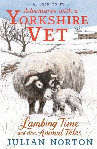 Adventures with a Yorkshire Vet: Lambing Time and Other Animal Tales : Snowy animal stories, the perfect Christmas present for 8+ readers, front cover
