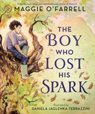 The Boy Who Lost His Spark : An enchanting modern fairytale for children aged 5+ from the award-winning author of Hamnet, now a major film starring Jessie Buckley and Paul Mescal, front cover