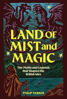 Land of Mist and Magic : The Myths and Legends that Shaped Britain, front cover