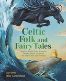 Celtic Folk and Fairy Tales : Magical Stories of Dragons, Fairies and Selkies from Scotland, Ireland, Wales and more, front cover