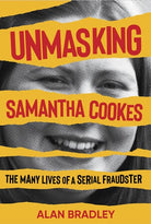Unmasking Samantha Cookes : The Many Lives of a Serial Fraudster