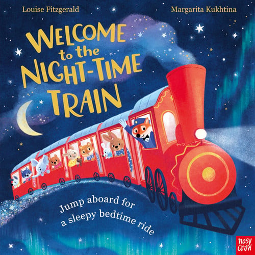 Welcome to the Night-Time Train : Jump aboard for a sleepy bedtime ride, front cover