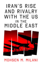 Iran’s Rise and Rivalry with the US in the Middle East - 9781836431091