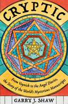 Cryptic : From Voynich to the Angel Diaries, the Story of the World's Mysterious Manuscripts, front cover