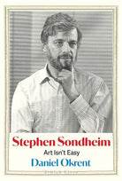 Stephen Sondheim : Art Isn’t Easy
