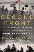 Second Front : Anglo-American Rivalry and the Hidden Story of the Normandy Campaign, front cover