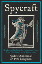 Spycraft : Tricks and Tools of the Dangerous Trade from Elizabeth I to the Restoration, front cover