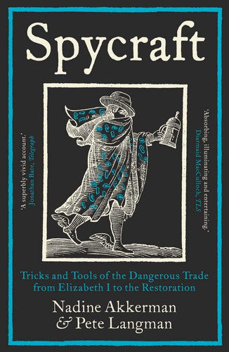 Spycraft : Tricks and Tools of the Dangerous Trade from Elizabeth I to the Restoration, front cover
