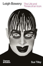 Leigh Bowery : The Life and Times of an Icon, front cover
