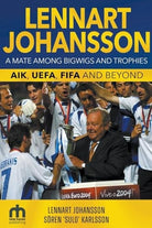 Lennart Johansson : A Mate Among Bigwigs and Trophies:  AIK, UEFA, FIFA and Beyond, front cover