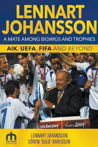 Lennart Johansson : A Mate Among Bigwigs and Trophies:  AIK, UEFA, FIFA and Beyond, front cover