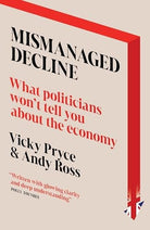Mismanaged Decline : What Politicians Won't Tell You About the Economy, front cover