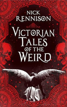 Victorian Tales of the Weird : A curated anthology of Victorian and Edwardian weird tales, supernatural horrors and uncanny fiction, front cover