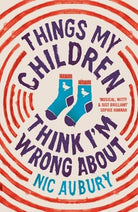 Things My Children Think I'm Wrong About : The ideal gift for parents, front cover