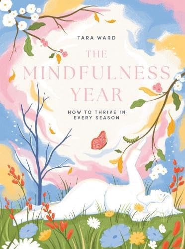 The Mindfulness Year : How to Thrive in Every Season, front cover