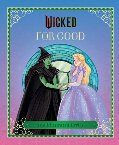 Wicked: For Good : (The Illustrated Lyrics), front cover