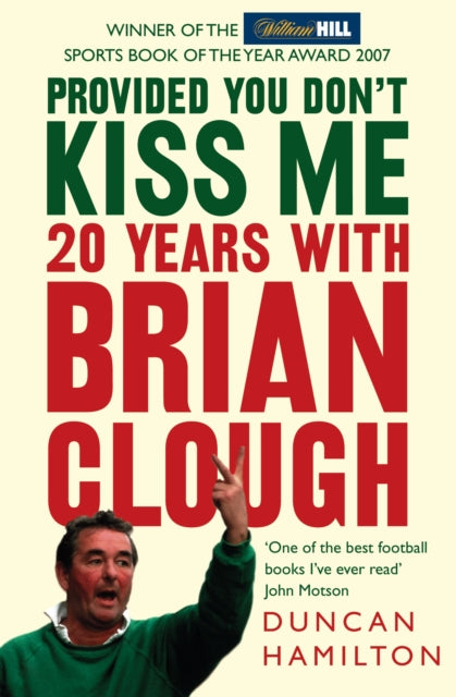 Provided You Don’t Kiss Me : 20 Years with Brian Clough - 9780007247110