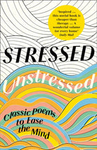Stressed, Unstressed : Classic Poems to Ease the Mind - 9780008203863