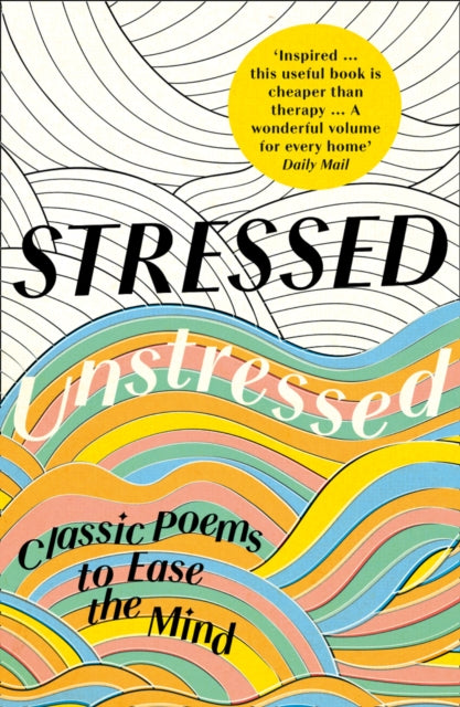 Stressed, Unstressed : Classic Poems to Ease the Mind - 9780008203863