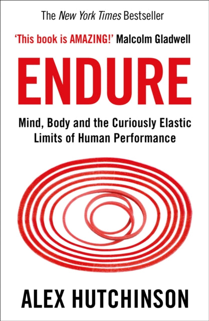 Endure : Mind, Body and the Curiously Elastic Limits of Human Performance - 9780008308186