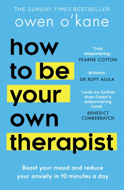 How to Be Your Own Therapist : Boost Your Mood and Reduce Your Anxiety in 10 Minutes a Day - 9780008378301
