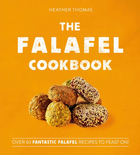 The Falafel Cookbook : Over 60 Fantastic Falafel Recipes to Feast on! - 9780008406301