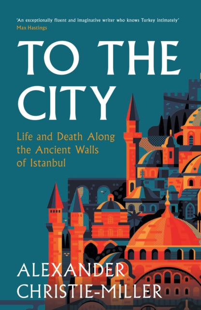 To The City : Life and Death Along the Ancient Walls of Istanbul - 9780008416041