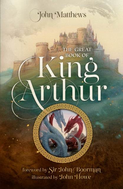 The Great Book of King Arthur and His Knights of the Round Table : A New Morte D’Arthur - 9780008445836