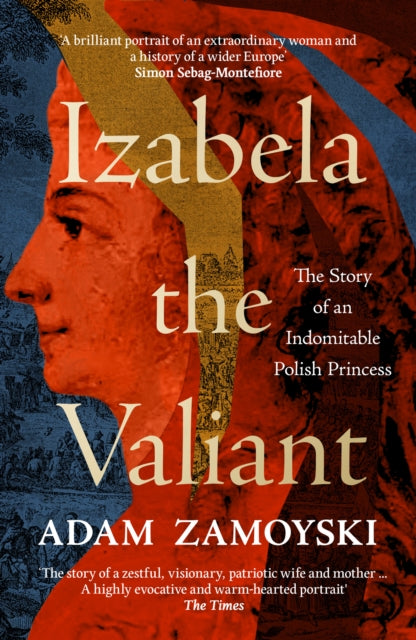 Izabela the Valiant : The Story of an Indomitable Polish Princess - 9780008521721