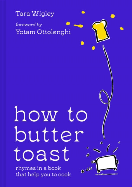 How to Butter Toast : Rhymes in a Book That Help You to Cook - 9780008554712