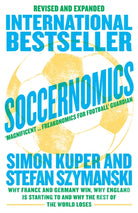 Soccernomics (World Cup Edition) : Why France and Germany Win, Why England is Starting to and Why the Rest of the World Loses - 9780008559625