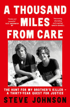 A Thousand Miles From Care : The Hunt for My Brother’s Killer – a Thirty-Year Quest for Justice - 9780008592523