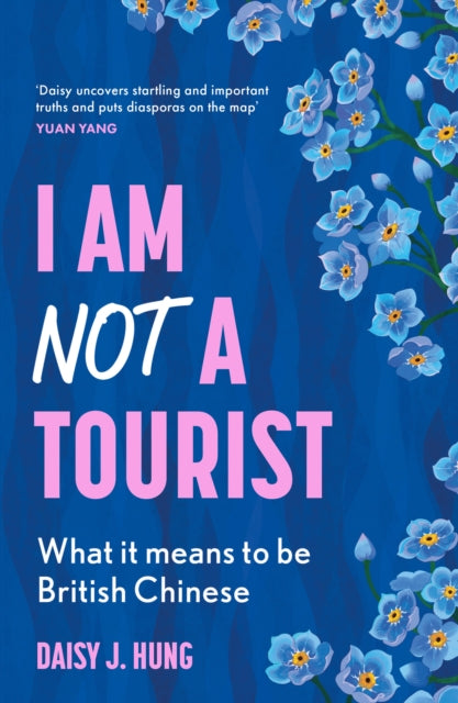 I Am Not a Tourist : What it Means to be British Chinese