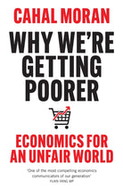 Why We’re Getting Poorer : Economics for an Unfair World