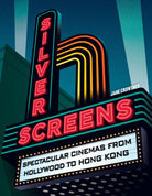 Silver Screens : Spectacular Cinemas from Hollywood to Hong Kong - 9780008647537
