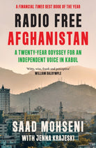 Radio Free Afghanistan : A Twenty-Year Odyssey for an Independent Voice in Kabul