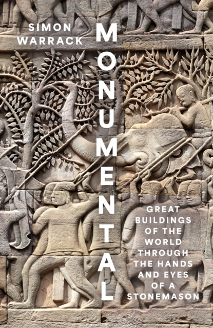 Monumental : Great Buildings of the World Through the Hands and Eyes of a Stonemason