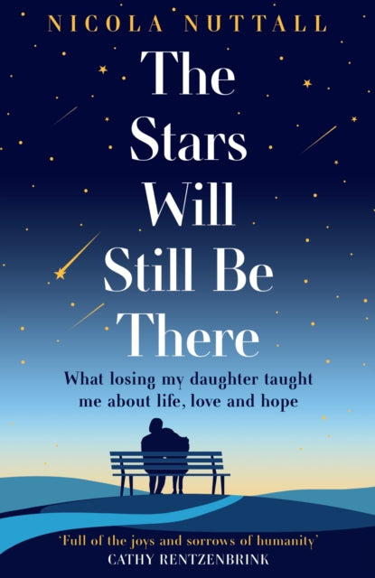 The Stars Will Still Be There : What Losing My Daughter Taught Me About Life, Love and Hope - 9780008668006