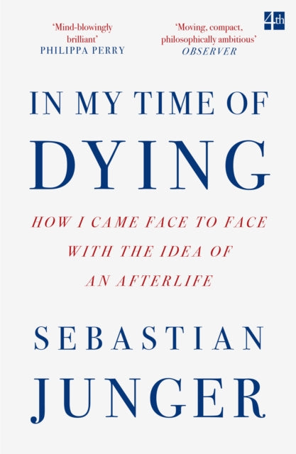 In My Time of Dying : How I Came Face to Face with the Idea of an Afterlife - 9780008670238