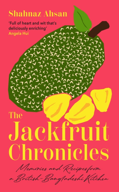 The Jackfruit Chronicles : Memories and Recipes from a British-Bangladeshi Kitchen - 9780008683795