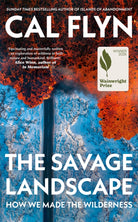 The Savage Landscape : How We Made the Wilderness