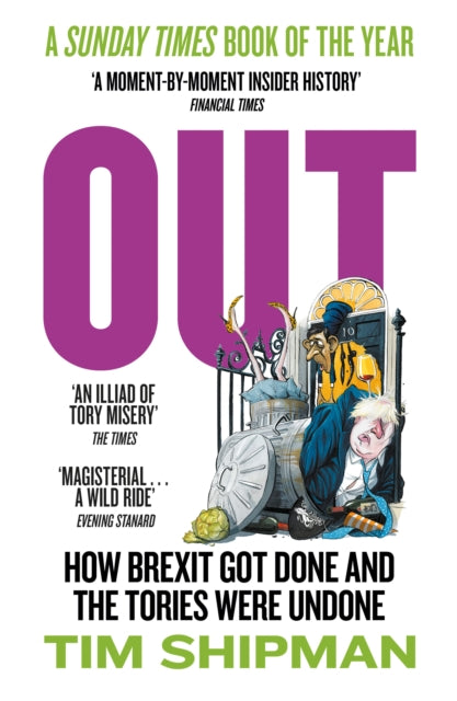 Out : How Brexit Got Done and the Tories Were Undone - 9780008709990