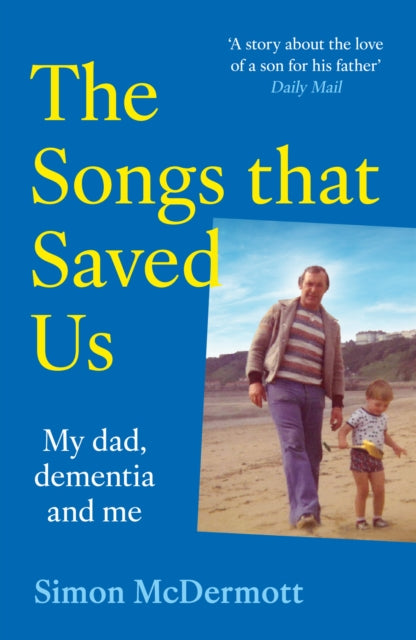 The Songs That Saved Us : My Dad, Dementia and Me - 9780008719333