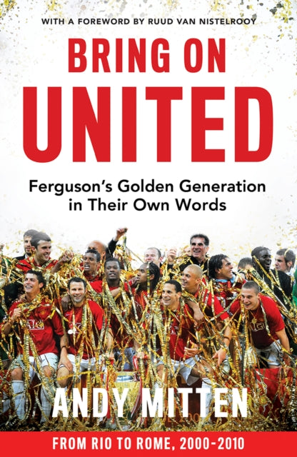 Bring on United : Ferguson’S Golden Generation in Their Own Words - 9780008726072